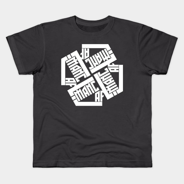 Manc AF Kids T-Shirt by gingerman